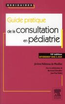 Couverture du livre « Guide pratique de la consultation en pédiatrie (10e édition) » de Jerome Valleteau De Moulliac aux éditions Elsevier-masson