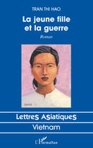 Couverture du livre « La jeune fille et la guerre » de Thi Hao Tran aux éditions Editions L'harmattan