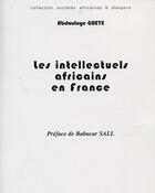 Couverture du livre « Les intellectuels africains en france » de Abdoulaye Gueye aux éditions Editions L'harmattan