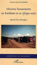 Couverture du livre « Missions humanitaires au kurdistan et en afrique noire - journal d'un chirurgien » de Paul Fourrier aux éditions Editions L'harmattan