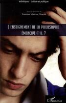 Couverture du livre « L'enseignement de la philosophie émancipe-t-il ? » de Laurence Manesse Cesarini aux éditions Editions L'harmattan