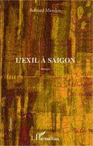 Couverture du livre « Éxil à Saïgon » de Bernard Mandon aux éditions Editions L'harmattan