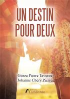 Couverture du livre « Un destin pour deux » de Ginou Pierre Taverne et Johanne Chery Pierre aux éditions Amalthee