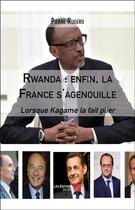 Couverture du livre « Rwanda : enfin, la France s'agenouille » de Pierre Rugero aux éditions Editions Du Net