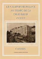 Couverture du livre « Le Californie Palace au temps de sa splendeur ; Cannes » de Florence Frigola-Wattinne aux éditions Books On Demand