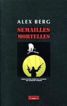 Couverture du livre « Semailles mortelles » de Alex Berg aux éditions Jacqueline Chambon