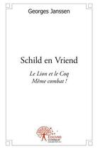 Couverture du livre « Schild en vriend - le lion et le coq meme combat ! » de Georges Janssen aux éditions Edilivre