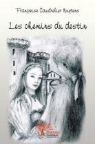 Couverture du livre « Les chemins du destin » de Francoise Caudrelier aux éditions Edilivre