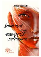 Couverture du livre « Journal d'un esprit torturé » de Andre Vaissadi aux éditions Editions Edilivre