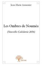 Couverture du livre « Les ombres de Nouméa (Nouvelle-Calédonie 2056) » de Jean-Marie Annonier aux éditions Edilivre