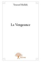Couverture du livre « La vengeance » de Youssef Mallek aux éditions Edilivre