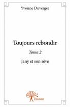 Couverture du livre « Toujours rebondir t.2 » de Yvonne Duverger aux éditions Edilivre