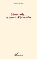 Couverture du livre « Démocratie ; le devoir d'éducation » de Yann Le Pennec aux éditions Editions L'harmattan