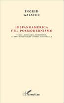 Couverture du livre « Hispanoamérica y el posmodernismo ; teoría literaria feminismo textos coloniales y novela histórica » de Ingrid Galster aux éditions L'harmattan