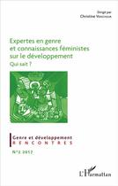 Couverture du livre « Expertes en genre et connaissances féministes sur le developpement, qui sait ? (édition 2017) » de Christine Verschuur aux éditions L'harmattan
