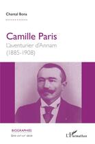 Couverture du livre « Camille Paris, l'aventurier d'Annam 1885-1908 » de Chantal Bona aux éditions L'harmattan