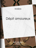 Couverture du livre « Dépit amoureux » de Moliere aux éditions Epagine