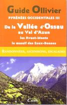 Couverture du livre « Pyrénées Occidentales t.3 ; de la vallée d'Ossau au Val d'Azun, les Avant-Monts, le massif des eaux-bonnes » de Robert Ollivier aux éditions Cairn