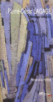 Couverture du livre « Pierre-cesar lagage ; peintures, 1946-1972 » de Patrick-Gilles Persin aux éditions Art Inprogress