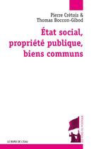 Couverture du livre « État social, propriété publique, bien communs » de Thomas Boccon Gibod et Pierre Cretois aux éditions Bord De L'eau