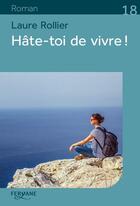 Couverture du livre « Hâte-toi de vivre ! » de Laure Rollier aux éditions Feryane