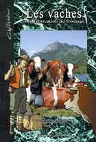 Couverture du livre « Les vaches et la fabrication du fromage » de Pascal Roman et Jerome Phalippou aux éditions Editions De L'astronome