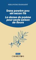 Couverture du livre « Dans powem pou sel sezon fle / La danse du poème pour seule saison de fleurs » de Niklovens Fransaint aux éditions Caraibeditions