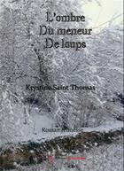 Couverture du livre « L'ombre du meneur de loups » de Krystine Saint Thomas aux éditions Editions Encre Rouge