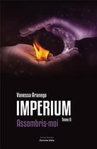 Couverture du livre « Imperium Tome 2 ; assombris-moi » de Vanessa Aranega aux éditions Editions Maia