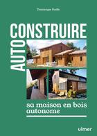 Couverture du livre « Auto-construire sa maison en bois » de Dominique Guillo aux éditions Eugen Ulmer