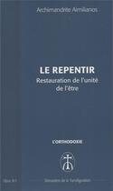 Couverture du livre « Le repentir. restauration de l'unite de l'etre - opus. b-5 » de Aimilianos A. aux éditions Monastere De La Transfiguration