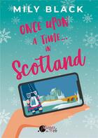 Couverture du livre « Once upon a time... in scotland » de Mily Black aux éditions Plumes Du Web