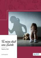 Couverture du livre « Ta mère était une sainte » de Nadine Biet aux éditions Nombre 7