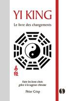 Couverture du livre « Yi king : le livre des changements » de Peter Crisp aux éditions Synchronique