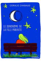 Couverture du livre « Le syndrome de la fille parfaite » de Coralie Chabaud aux éditions Hello Editions