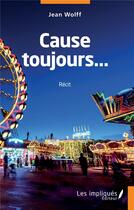 Couverture du livre « Cause toujours... » de Wolff Jean aux éditions Les Impliques