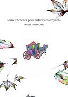 Couverture du livre « Tome 12 contes pour enfants malvoyants » de Poirier Glais Nicole aux éditions Thebookedition.com