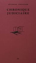 Couverture du livre « Chronique judiciaire » de Severine Chevalier aux éditions Dynastes