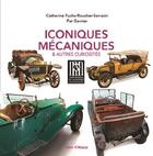 Couverture du livre « Iconiques mécaniques & autres curiosités » de Pat Garnier et Catherine Fuchs-Roucher-Sarrazin aux éditions Editions Gens D'alsace