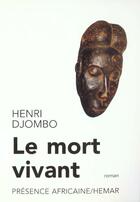 Couverture du livre « Le mort vivant » de Henri Djombo aux éditions Presence Africaine