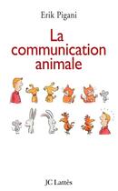 Couverture du livre « La communication animale » de Pigani-E aux éditions Lattes