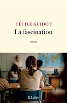 Couverture du livre « La fascination » de Cecile Guidot aux éditions Lattes