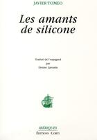 Couverture du livre « Les amants de silicone » de Javier Tomeo aux éditions Corti