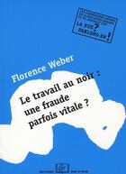 Couverture du livre « Travail au noir ; une fraude parfois vitale ? » de Florence Weber aux éditions Rue D'ulm