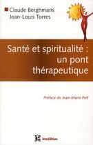 Couverture du livre « Santé et spiritualité : un pont thérapeutique » de Claude Berghmans et Jean-Louis Torres aux éditions Intereditions