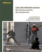 Couverture du livre « Lieux de mémoire sonore : Des sons pour survivre, des sons pour tuer » de Velasco-Pufleau Luis aux éditions Maison Des Sciences De L'homme