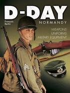 Couverture du livre « D-day Normandy ; weapons, uniforms, military equipment » de Francois Bertin aux éditions Ouest France