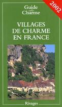 Couverture du livre « Guide Des Villages De Charme En France ; Edition 2002 » de Nathalie Mouries aux éditions Rivages