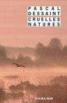 Couverture du livre « Cruelles natures » de Pascal Dessaint aux éditions Éditions Rivages