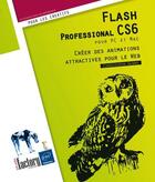 Couverture du livre « Flash Professional CS6 pour PC et Mac ; créer des animations attractives pour le web » de Christophe Aubry aux éditions Eni